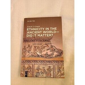 Ethnicity in the Ancient World Did it matter? by Erich S. Gruen (English) Hardco